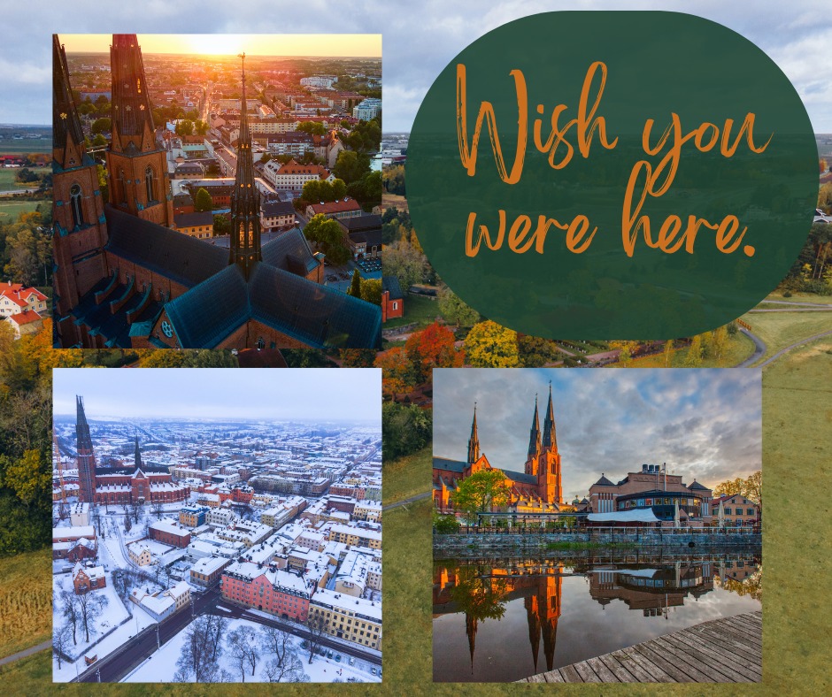 Wish you were here - Uppsala, Sweden